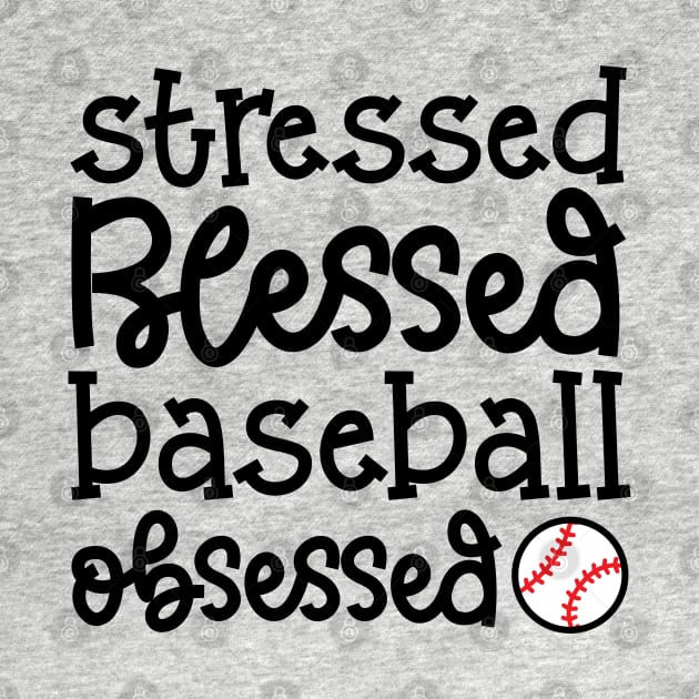 Stressed Blessed Baseball Obsessed Baseball Mom Cute Funny by GlimmerDesigns